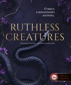 Ruthless Creatures - Könyörtelen teremtmények (Királynők és szörnyetegek 1.)
