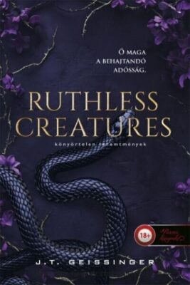 Ruthless Creatures - Könyörtelen teremtmények (Királynők és szörnyetegek 1.)