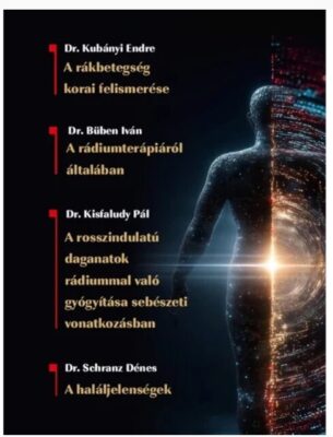 A rákbetegség korai felismerése - A radiumtherapiáról általában - A rosszindulatú daganatok radiummal való gyógyítása sebészeti vonatkozásban - A haláljelenségek