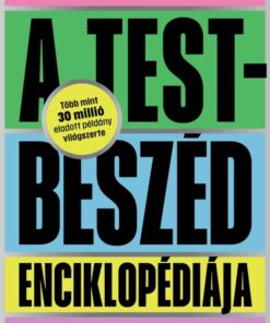 A testbeszéd enciklopédiája - Hogyan fejtsük meg az embereket a gesztusaik alapján?