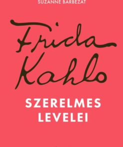 Frida Kahlo szerelmes levelei