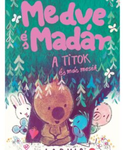 A Medve és madár - A titok és más mesék