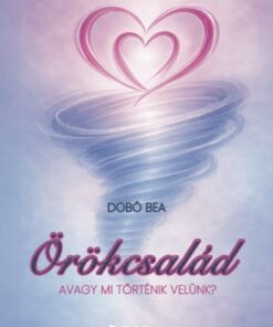 Örökcsalád - avagy mi történik velünk?