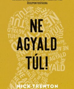 Ne agyald túl!