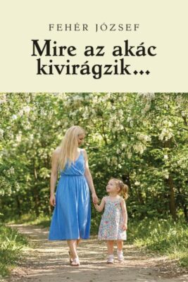 Mire az akác kivirágzik