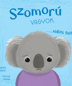 Én és az érzéseim - Szomorú vagyok... vidíts fel!