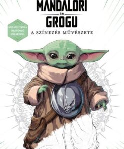 Star Wars: A mandalóri és Grogu - A színezés művészete - Kreativitásra ösztönző 100 képpel