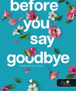 Before You Say Goodbye - Mielőtt búcsút intesz