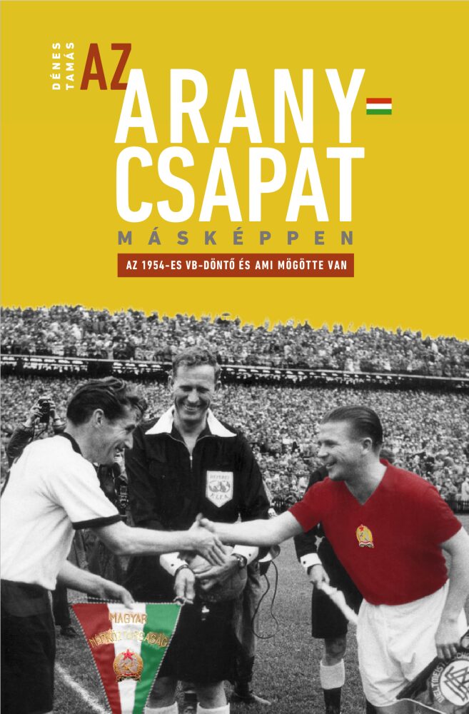 Az Aranycsapat másképpen – Az 1954-es VB-döntő és ami mögötte van