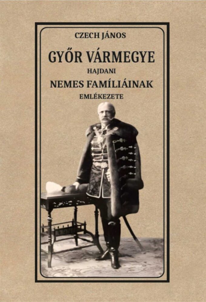Győr vármegye hajdani nemes famíliáinak emlékezete