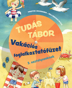 Tudás tábor - Vakációs foglalkoztatófüzet 3. osztályosoknak