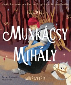 Fedezd fel Munkácsy Mihály művészetét!