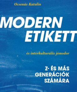 Modern etikett és interkulturális jómodor - Z- és más generációk számára