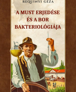 A must erjedése és a bor bakteriológiája