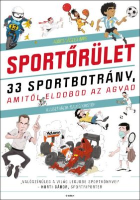 Sportőrület - 33 sportbotrány, amitől eldobod az agyad