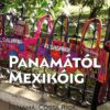 Panamától Mexikóig