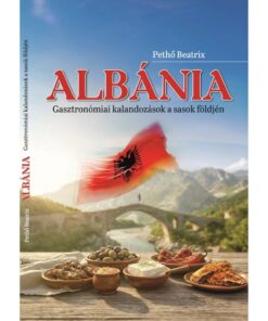 Albánia - Gasztronómia kalandozások a „sasok földjén”