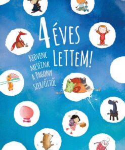 4 éves lettem! - Kedvenc meséink a Pagony szerzőitől