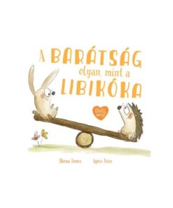 A barátság olyan, mint a libikóka