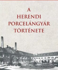 A Herendi porcelángyár története