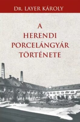 A Herendi porcelángyár története