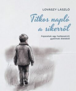 Titkos napló a sikerről - Fejezetek egy hallássérült gyermek életéből