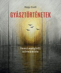 Gyásztörténetek - Veszteségből növekedés