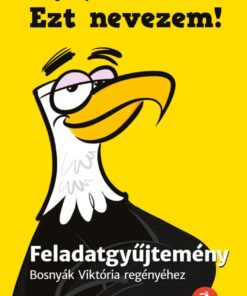 Ezt nevezem! - Feladatgyűjtemény Bosnyák Viktória regényéhez