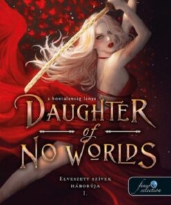 Daughter of No Worlds - A hontalanság lánya (Elveszett szívek háborúja 1.)