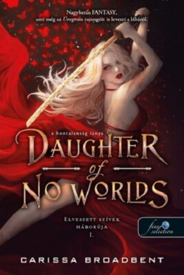 Daughter of No Worlds - A hontalanság lánya (Elveszett szívek háborúja 1.)