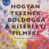 Hogyan tesznek boldoggá a kísérleti filmek?