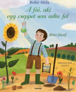 A fiú, aki cseppet sem adta fel - Béres József