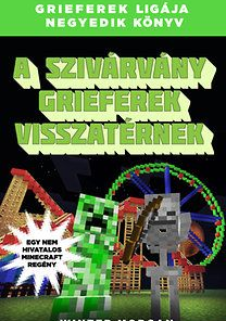A szivárvány grieferek visszatérnek - Grieferek ligája negyedik könyv - Egy nem hivatalos Minecraft regény