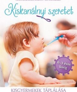 Kiskanálnyi szeretet - Kisgyermekek tápálása
