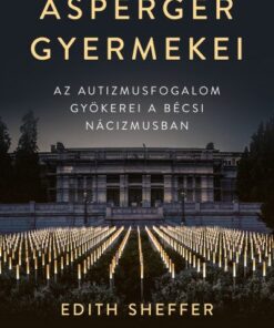 Asperger gyermekei - Az autizmusfogalom gyökerei a bécsi nácizmusban