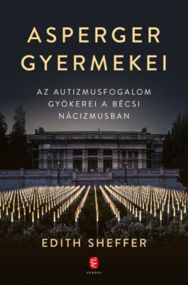 Asperger gyermekei - Az autizmusfogalom gyökerei a bécsi nácizmusban