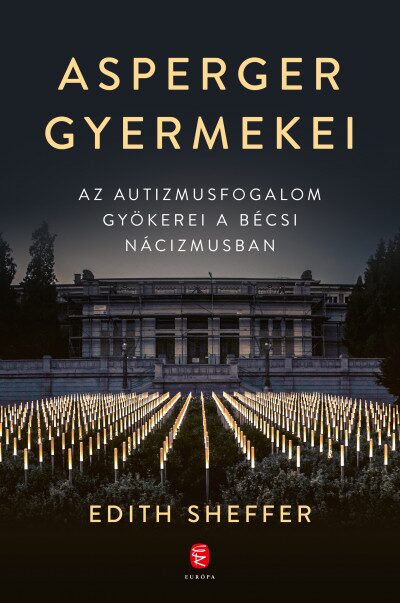 Asperger gyermekei - Az autizmusfogalom gyökerei a bécsi nácizmusban
