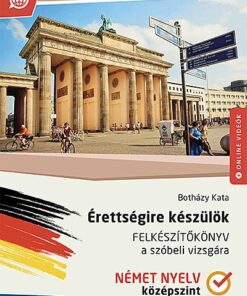 Érettségire készülök ? Felkészítőkönyv a szóbeli vizsgára ? Német nyelv, középszint (MS-2379U)