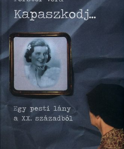 Kapaszkodj... - Egy pesti lány a XX. századból