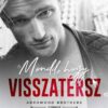 Mondd, hogy visszatérsz