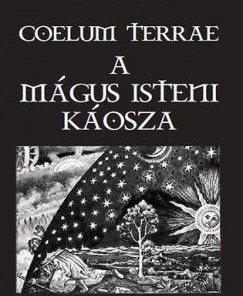 Coelum Terrae - A mágus isteni káosza