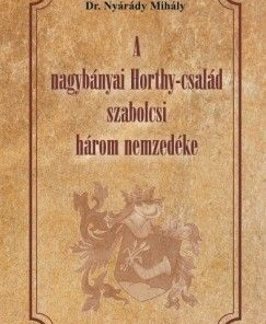 A nagybányai Horthy-család szabolcsi három nezedéke