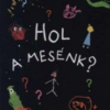 Hol a mesénk?