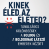 Kinek éled az életed? - Tanulságos különbségek a boldog és a boldognak látszó emberek között