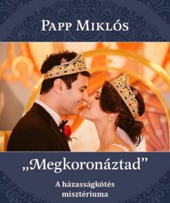 "Megkoronáztad"