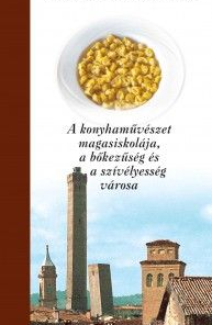 Bologna - Ízek városa