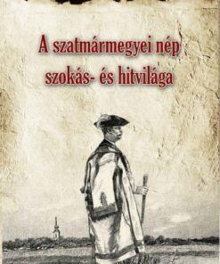A szatmármegyei nép szokás- és hitvilága