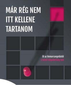 Már rég nem itt kellene tartanom