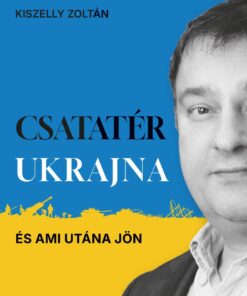 Csatatér Ukrajna - és ami utána jön