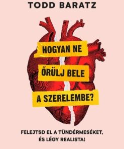 Hogyan ne őrülj bele a szerelembe?